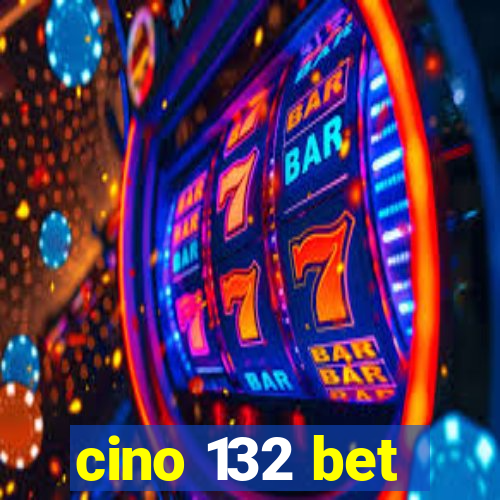 cino 132 bet